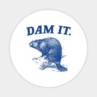 Dam It / Funny Beaver Meme Magnet